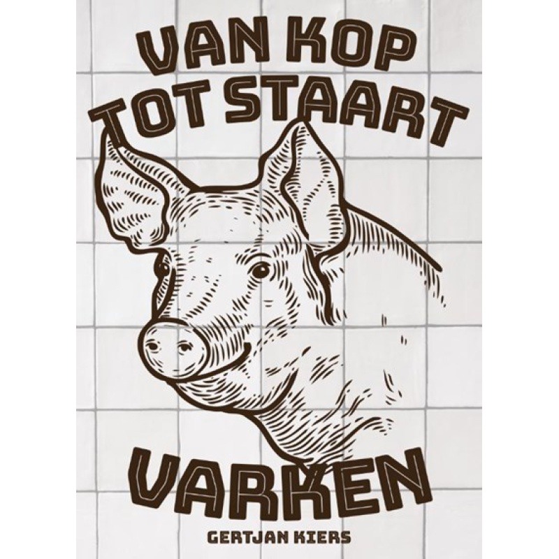 Gertjan Kiers - Van kop tot staart: varken